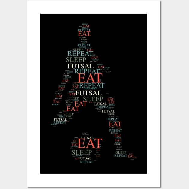 Eat Sleep Futsal Repeat Funny Wall Art by Yann Van Campfort